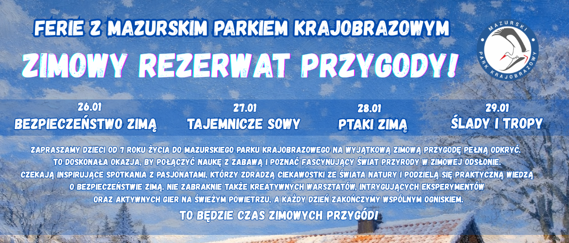 Zimowy Rezerwat Przygody, czyli ferie z Mazurskim Parkiem Krajobrazowym.